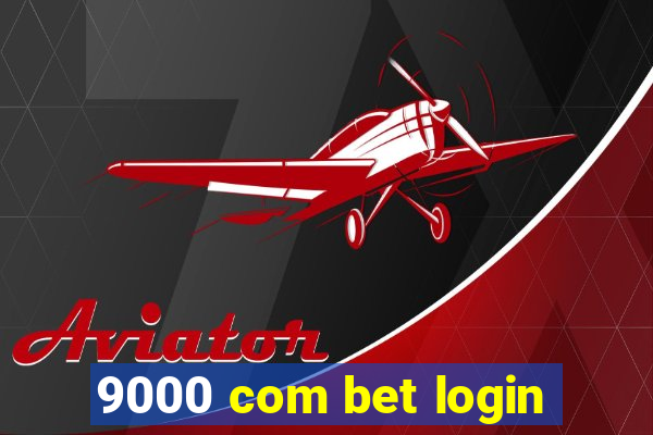 9000 com bet login